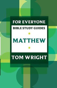 For Everyone Bible Study Guide : Matthew - Tom Wright