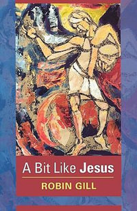 A Bit Like Jesus - Robin Gill