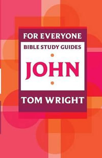 For Everyone Bible Study Guide : John - Tom Wright