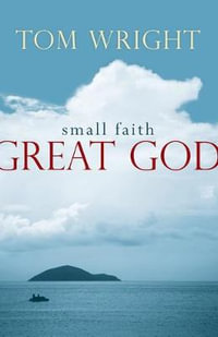 Small Faith, Great God - Tom Wright