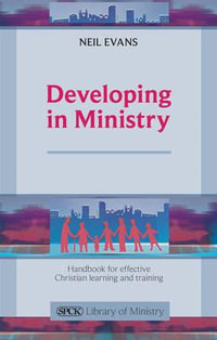 Developing in Ministry - Handbook for Effective Christian Learning and Training : 'Good Course, But Did it Make Any Difference?' - Neil Evans