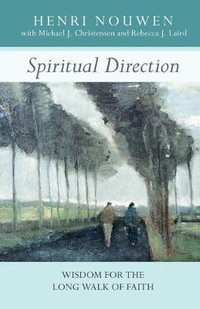 Spiritual Direction : Wisdom For The Long Walk Of Faith - Henri Nouwen