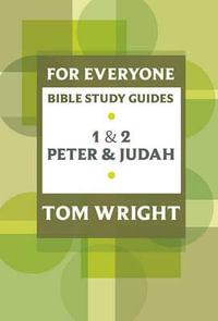 For Everyone Bible Study Guide : 1 And 2 Peter And Judah - Tom Wright