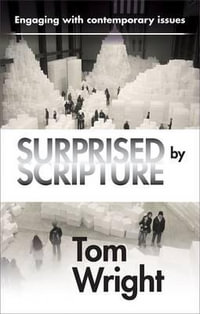 Surprised by Scripture : Engaging With Contemporary Issues - Tom Wright