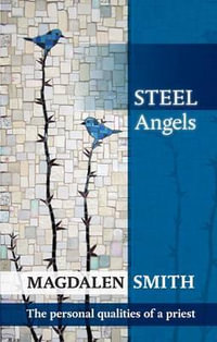 Steel Angels : The Personal Qualities of a Priest - Magdalen Smith