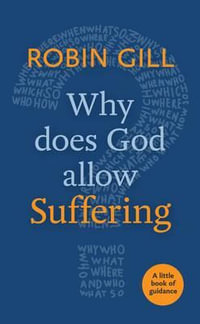 Why Does God Allow Suffering? : A Little Book of Guidance - Robin Gill