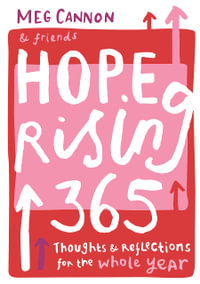 Hope Rising 365 : Thoughts And Reflections For The Whole Year - Meg Cannon