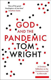 God and the Pandemic : A Christian Reflection on the Coronavirus and its Aftermath - Tom Wright