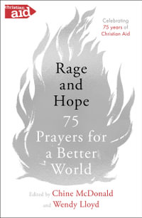 Rage and Hope : 75 Prayers for a Better World - Chine McDonald