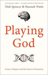 Playing God : Science, Religion and the Future of Humanity - Dr Hannah Waite