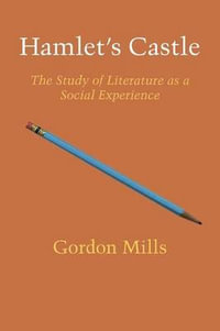 Hamlet's Castle : The Study of Literature as a Social Experience - Gordon H. Mills