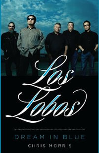 Los Lobos : Dream in Blue - Chris Morris