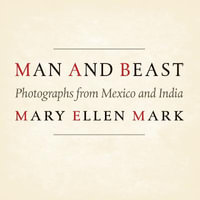 Man and Beast : Photographs from Mexico and India - Mary Ellen Mark