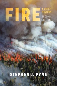 Fire : A Brief History - Stephen J. Pyne