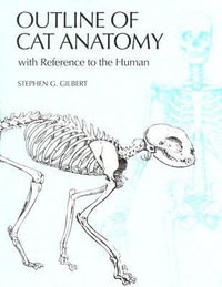 Outline of Cat Anatomy with Reference to the Human - Stephen G. Gilbert