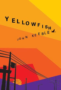 Yellowfish : A Novel - John Keeble