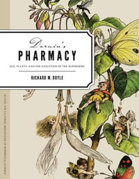 Darwin's Pharmacy : Sex, Plants, and the Evolution of the Noosphere - Richard M. Doyle