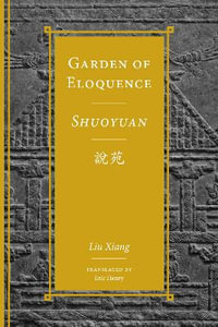 Garden of Eloquence / Shuoyuan?? : Classics of Chinese Thought - Liu Xiang