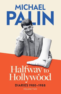 Halfway To Hollywood : Diaries 1980-1988 (Volume Two) - Michael Palin