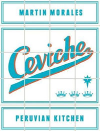 Ceviche : Peruvian Kitchen - Martin Morales