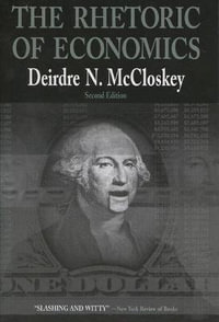 Rhetoric of Economics : Rhetoric of the Human Sciences - Deirdre N. McCloskey