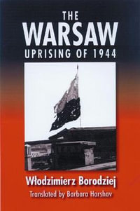 Warsaw Uprising of 1944 - Wlodzimierz Borodziej