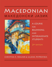 Macedonian : A Course for Beginning and Intermediate Students - Christina E. Kramer