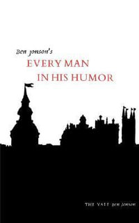 Every Man in His Humor : Yale Ben Jonson - Ben Jonson