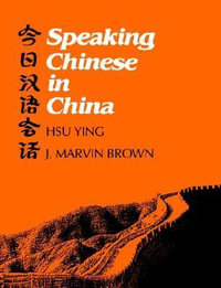 Speaking Chinese in China : Yale Language Series - Ying Hsu