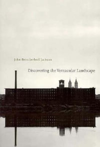 Discovering the Vernacular Landscape - John Brinckerhoff Jackson