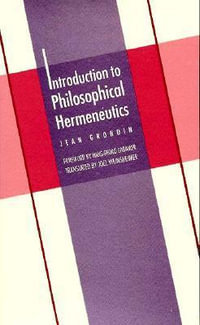 Introduction to Philosophical Hermeneutics : Yale Studies in Hermeneutics - Jean Grondin