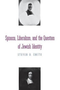 Spinoza, Liberalism, and the Question of Jewish Identity - Steven B. Smith