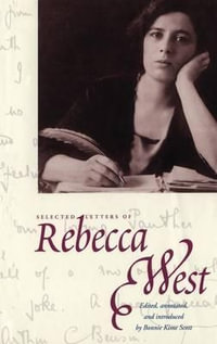 Selected Letters of Rebecca West : Henry McBride Modernism and Modernity - Rebecca West