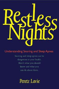 Restless Nights : Understanding Snoring and Sleep Apnea - Peretz Lavie