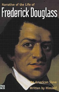 Narrative of the Life of Frederick Douglass, An American Slave : Written by Himself - Frederick Douglass