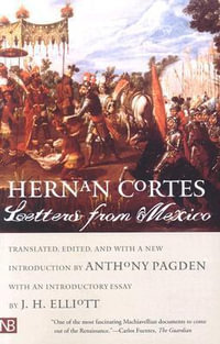 Letters from Mexico : Nota Bene - Hernan Cortes