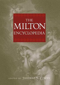 The Milton Encyclopedia - Thomas N. Corns