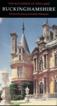 Buckinghamshire : Pevsner Architectural Guides: Buildings of England - Elizabeth Williamson