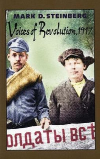 Voices of Revolution, 1917 : Annals of Communism - Mark D. Steinberg