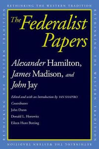 The Federalist Papers : Rethinking the Western Tradition - Ian Shapiro