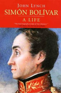 Simon Bolivar (Simon Bolivar) : A Life - John Lynch