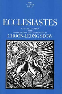 Ecclesiastes : The Anchor Yale Bible Commentaries - Choon-Leong Seow