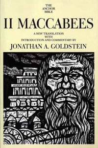 II Maccabees : The Anchor Yale Bible Commentaries - Jonathan Goldstein