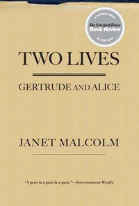 Two Lives : Gertrude and Alice - Janet Malcolm