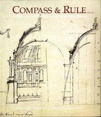 Compass and Rule : Architecture as Mathematical Practice in England 1500-1750 - Anthony Gerbino