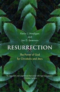 Resurrection : The Power of God for Christians and Jews - Jon D. Levenson