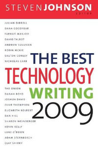 The Best Technology Writing 2009 : The Best Technology Writing - Steven Johnson