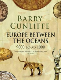 Europe Between the Oceans : 9000 BC-AD 1000 - Barry Cunliffe