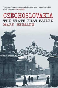 Czechoslovakia : The State That Failed - Mary Heimann