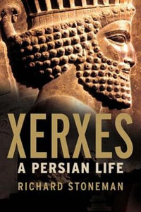 Xerxes : A Persian Life - Richard Stoneman